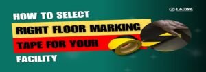 how to select right floor marking tape for your facility 1