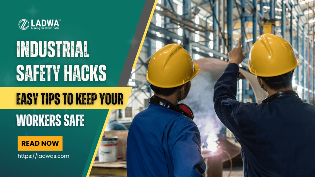 Industrial Safety Hacks Easy Tips To Keep Your Workers Safe
